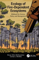 Ecology of Fire-Dependent Ecosystems: Wildland Fire Science, Policy, and Management 1138597155 Book Cover