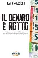 Il denaro è rotto: Perché il nostro sistema finanziario ci sta deludendo e come possiamo migliorarlo (Italian Edition) 9916749949 Book Cover