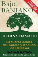 Bajo el Baniano: Uchina Damashi: La fuerza oculta del Karate y Kobudo de Okinawa B0FXDR8ZMN Book Cover