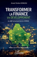 Transformer la finance en développement: Le défi structurel de la CEMAC (Harmattan Congo-Brazzaville) (French Edition) 2336607832 Book Cover