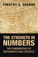 The Strength in Numbers: The Fundamentals of Mathematics and Statistics 1665514434 Book Cover
