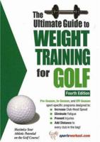 Ultimate Guide to Weight Training for Golf 1932549129 Book Cover