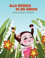Alla ricerca di un amico: Leggi, colora e divertiti 1980467854 Book Cover