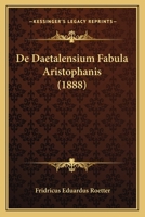 De Daetalensium Fabula Aristophanis (1888) 112041038X Book Cover