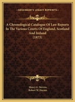 A Chronological Catalogue Of Law Reports In The Various Courts Of England, Scotland And Ireland 1120111684 Book Cover