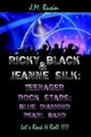 Ricky Black & Jeanne Silk: Teenager Rock Stars: Blue Diamond Pearl Band: Let's Rock N Roll !!!! 1425944515 Book Cover