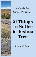 51 Things to Notice in Joshua Tree: A Guide for Simple Pleasures 1735639907 Book Cover