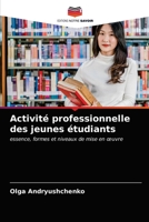 Activité professionnelle des jeunes étudiants: essence, formes et niveaux de mise en œuvre 6203223417 Book Cover