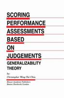 Scoring Performance Assessments Based on Judgements: Generalizability Theory 0792374991 Book Cover