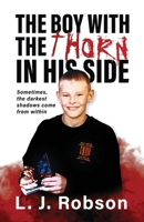 The Boy With The Thorn In His Side: Sometimes, the darkest shadows come from within 1917329725 Book Cover