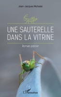 Une sauterelle dans la vitrine: Roman policier (French Edition) 2343157324 Book Cover