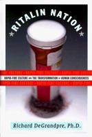 Ritalin Nation: Rapid-Fire Culture and the Transformation of Human Consciousness 0393046850 Book Cover