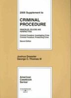 2005 Supplement to Criminal Procedure: Principles, Policies and Perspectives; Criminal Procedure: Investing Crime; Criminal Procedure: Prosecuting crime (American Casebook Series) 0314162097 Book Cover