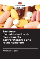 Systèmes d'administration de médicaments gastrorétentifs: une revue complète (French Edition) 6202424699 Book Cover