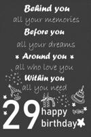 behind you all your memories before you all your dreams happy birthday 29th: Lined Journal, 120 Pages, 6 x 9, Soft Cover, Matte Finish 1657078094 Book Cover