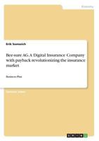 Bee-sure AG. A Digital Insurance Company with payback revolutionizing the insurance market: Business Plan 3668785007 Book Cover