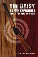 The Daisy BB Gun Experience: What You Need To Know 1304555011 Book Cover