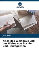 Atlas des Weinbaus und der Weine von Bosnien und Herzegowina (German Edition) 6207655222 Book Cover