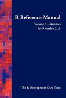 R Reference Manual - Volume 3 - Statistics - For R Version 2.13 1906966117 Book Cover