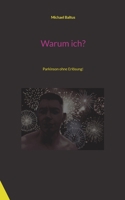 Warum ich?: Parkinson ohne Erlösung! 3734744016 Book Cover