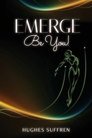 Emerge: Be You!: Be You! B0CPP3CQXX Book Cover