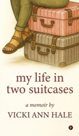 My Life in Two Suitcases: A Memoir by Vicki Ann (Witt) Hale B0GV4ZZ74L Book Cover
