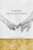 Mañana no es muy tarde B09CRND9QF Book Cover