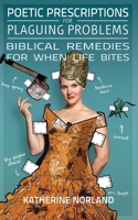 Poetic Prescriptions for Plaguing Problems: Biblical Remedies for When Life Bites 0998395218 Book Cover