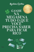 GANHE NA MEGASENA TUDO O QUE VOCE PRECISA SABER PARA FICAR RICO B0CN956L31 Book Cover
