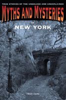 Myths and Mysteries of New York: True Stories of the Unsolved and Unexplained 0762761075 Book Cover
