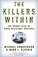 The Killers Within: The Deadly Rise of Drug-Resistant Bacteria 0316735663 Book Cover
