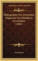 Bibliographie Der Deutschen Regiments Und Bataillons Geschichten (1905) 1160325154 Book Cover