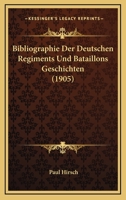 Bibliographie Der Deutschen Regiments Und Bataillons Geschichten (1905) 1167527836 Book Cover