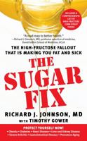 The Sugar Fix: Uncover the High Fructose Fall-Out That Is Making You Fat and Sick 1439101671 Book Cover