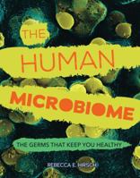 The Human Microbiome: The Germs That Keep You Healthy (Nonfiction - Young Adult) 1467785687 Book Cover