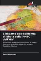 L'impatto dell'epidemia di Ebola sulla PMTCT dell'HIV: Prevenzione della trasmissione dell'HIV da madre a figlio 2013-2016 nella regione di N'zérékoré, Repubblica di Guinea 6206081362 Book Cover