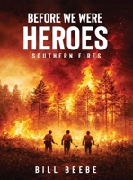 Before We Were Heroes: Southern Fires B0GVS3WPB1 Book Cover