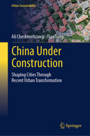 China Under Construction: Shaping Cities Through Recent Urban Transformation 9819797845 Book Cover