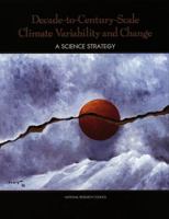 Decade-to-Century-Scale Climate Variability and Change: A Science Strategy 0309060982 Book Cover