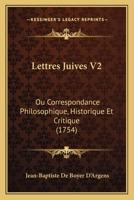 Lettres Juives V2: Ou Correspondance Philosophique, Historique Et Critique (1754) 1165489015 Book Cover