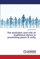 The evolution and role of traditional dance in promoting peace & unity 613838721X Book Cover