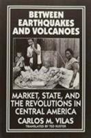 Between Earthquakes and Volcanoes: Markets, State, and Revolution in Central America 0853459037 Book Cover