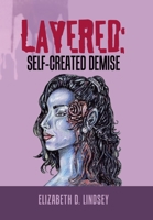 Layered: Self-Created Demise 1984582569 Book Cover