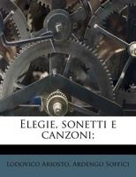 Elegie, sonetti e canzoni; 1178497828 Book Cover
