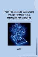 From Followers to Customers Influencer Marketing Strategies for Everyone B0CPTBQ8FH Book Cover