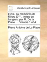 Lydia, ou mémoires de Milord D***. Imités de l'anglois, par M. De la Place. ... Volume 1 of 4 2329233183 Book Cover
