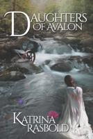 The Daughters of Avalon 1493785729 Book Cover
