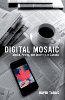 Digital Mosaic: Media, Power, and Identity in Canada 1442608862 Book Cover