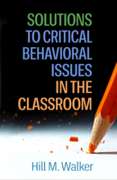 Solutions to Critical Behavioral Issues in the Classroom 1462549209 Book Cover