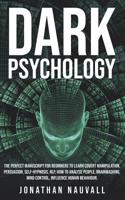 Dark Psychology: The perfect guide for beginners to learn covert manipulation, persuasion, self-hypnosis, NLP, how to analyse people, brainwashing, mind control, influence human behaviour 1083013319 Book Cover